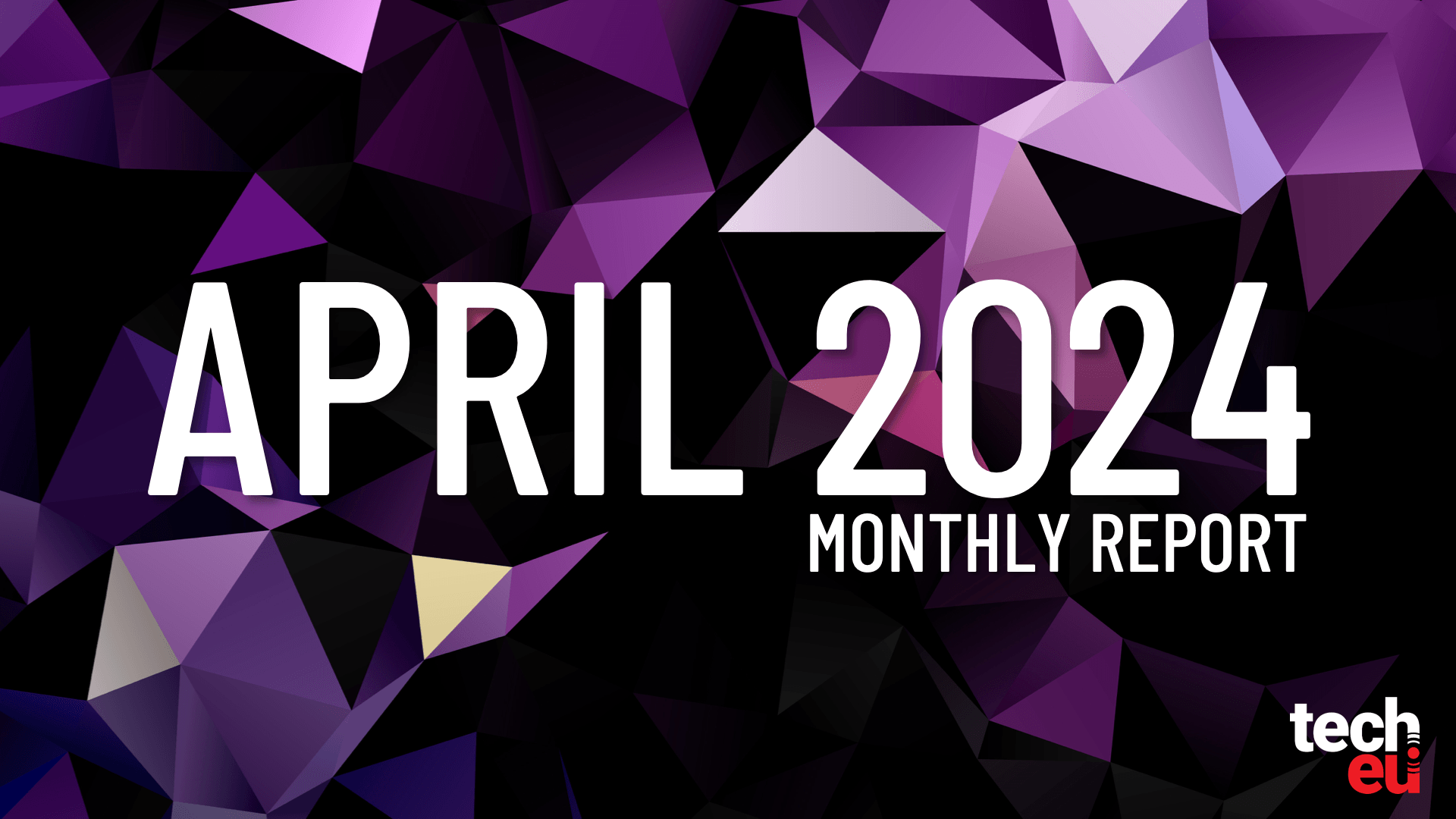 Tech.eu Monthly Report - April 2024