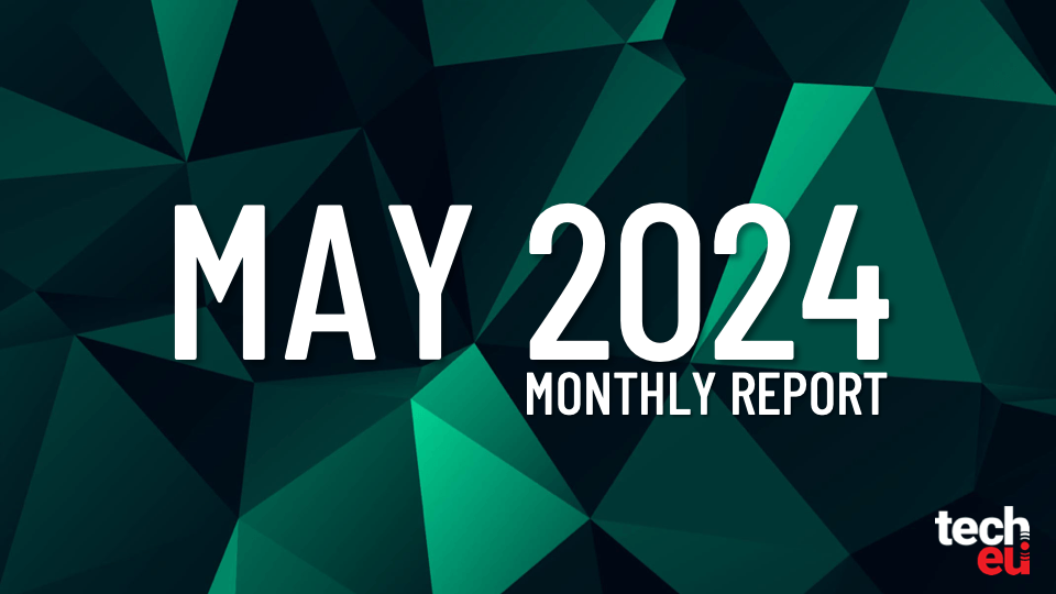 Tech.eu Monthly Report: May 2024